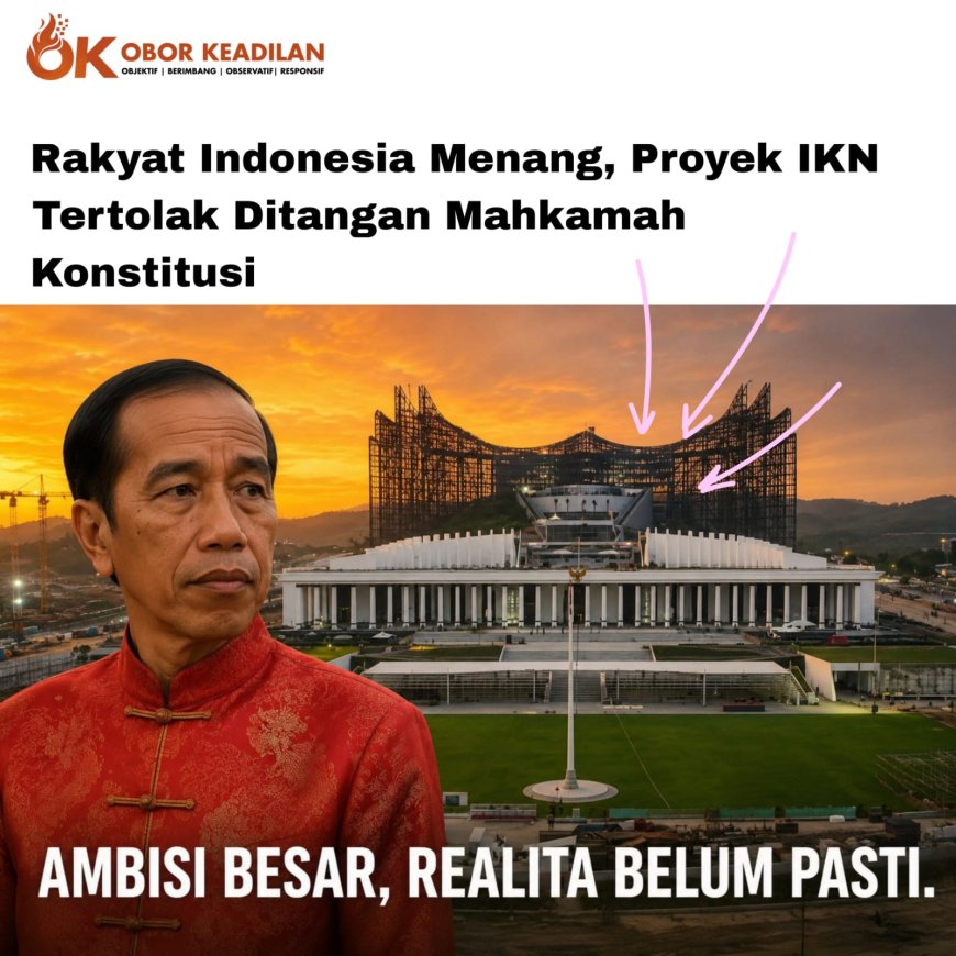 Akal-Akalan IKN Jokowi dan Kaumnya Tersungkur, Tumbang di Tangan Konstitusi