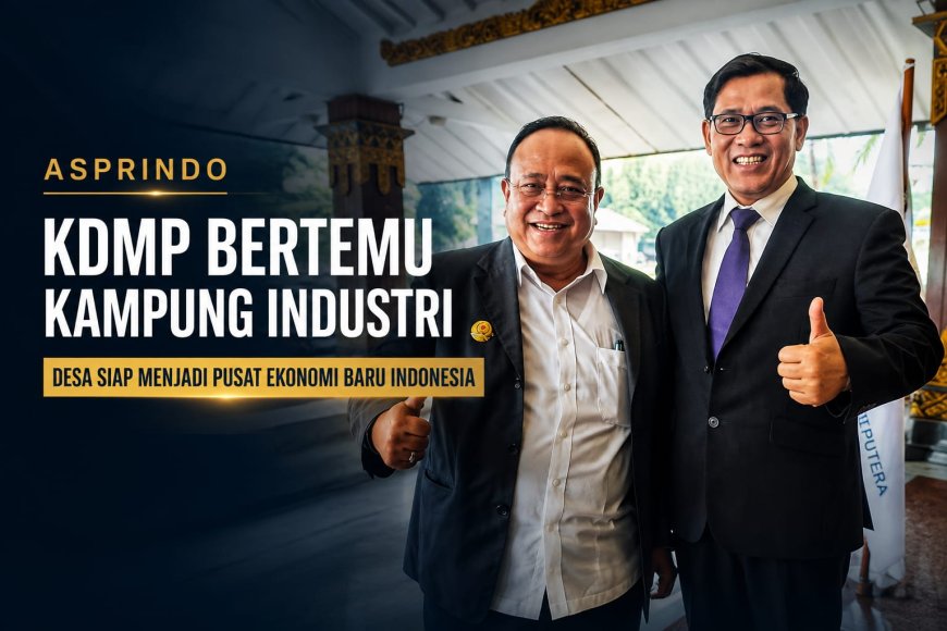ASPRINDO Perkuat Sinergi KDMP dan Kampung Industri Bangun Ekosistem Produksi dan Kemandirian Ekonomi Desa