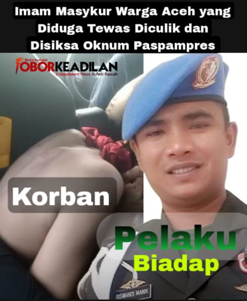 Warga Aceh Diculik Oknum Paspampres, Dibantai Hingga Meregang Nyawa, Begini Kronologisnya 