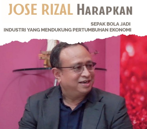 Ketum Asprindo Jose Rizal Inginkan Sepak bola Jadi Industri Pemicu Pertumbuhan Ekonomi 