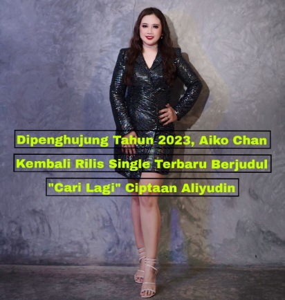 Aiko Chan Kembali Rilis Lagu Berjudul "Cari Lagi" Di Penghujung Tahun 2023