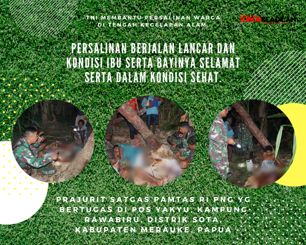 Ditengah Kegelapan Alam Prajurit TNI Satgas Pamtas RI PNG Menolong Persalinan Warga