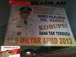 BUPATI HM HARRIS DIDUGA KORUPSI PULUHAN MILIYAR RUPIAH.