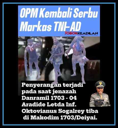 OPM Lagi-lagi Serang TNI, Saat Jenazah Danramil Letda Oktovianus Sogalrey Tiba Dimarkas Untuk Disemayamkan