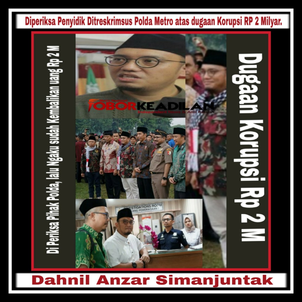 Dhanil Anzar Simanjuntak Diriksa Polisi Dugaan korup Rp 2 Milyar Dana Apel Kemah Pemuda Islam