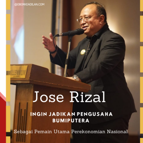 JOSE RIZAL INGIN JADIKAN PENGUSAHA BUMIPUTERA SEBAGAI PEMAIN UTAMA DALAM PEREKONOMIAN NASIONAL 