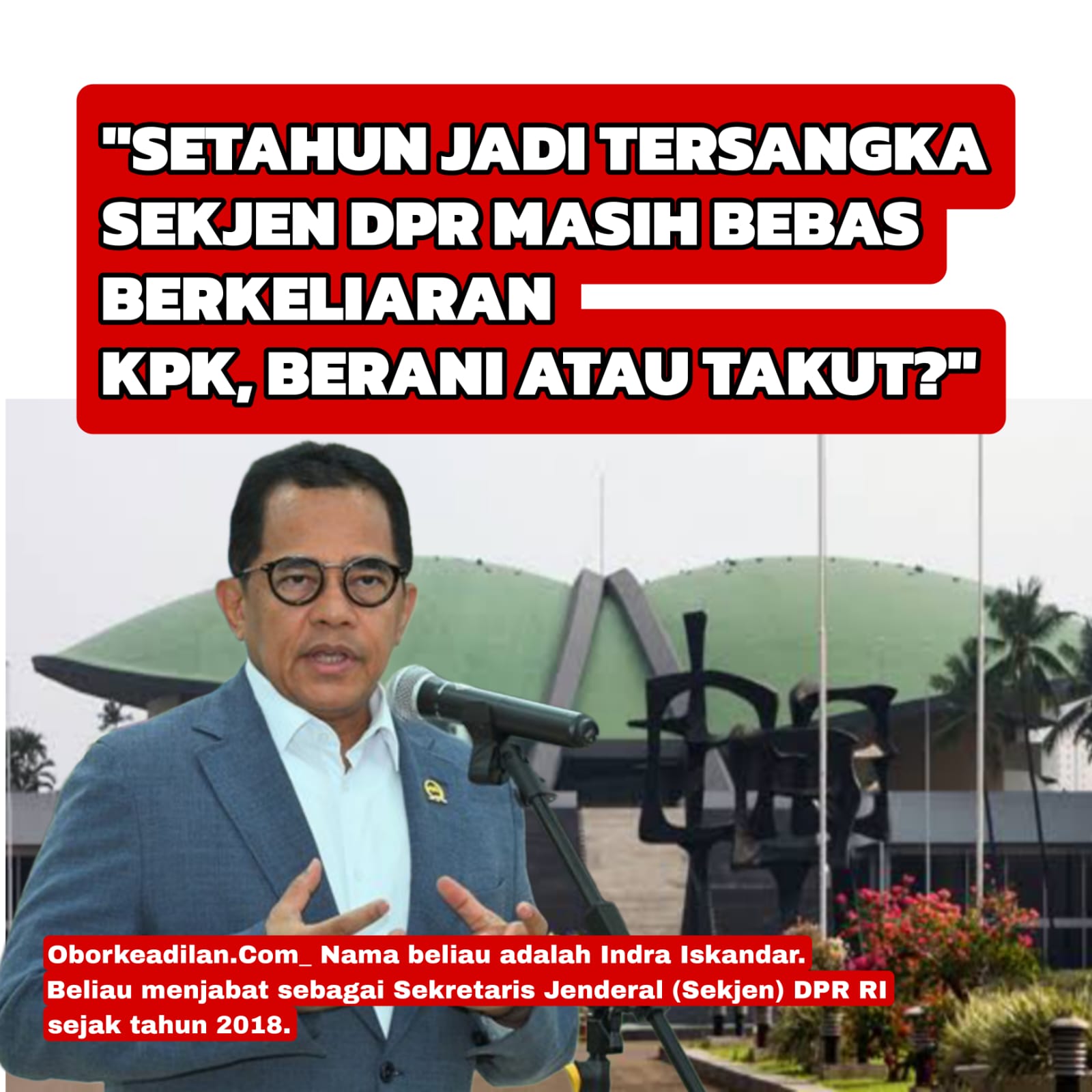 Tersangka, Tapi Belum Ditahan: Kasus Korupsi Sekjen DPR Menuai Tanda Tanya