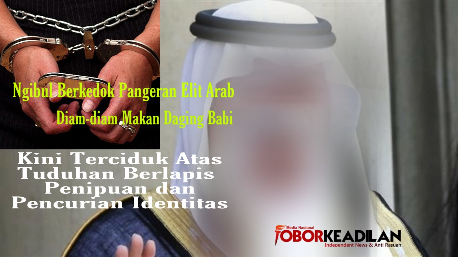 Makan Daging Babi, Berkedok Pangeran Arab, Selama 30 Tahun Nipu Rp 114 Miliar