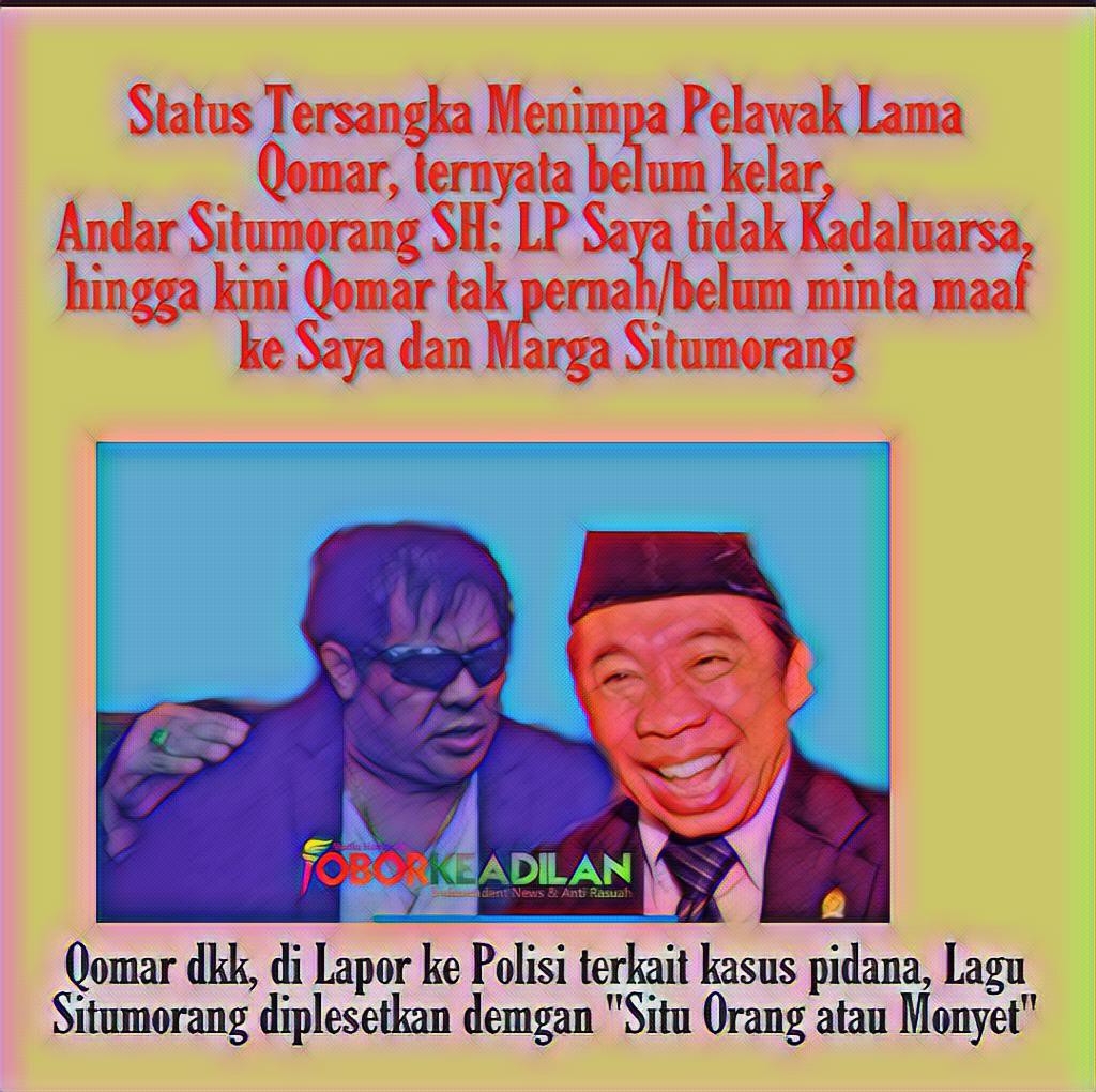 Andar Situmorang SH Minta Polisi Lanjutkan Kasus Komedian Qomar, Pelaku Plesetkan Lagu, "Situmorang Nabonggal" Jadi Situ Orang atau Monyet