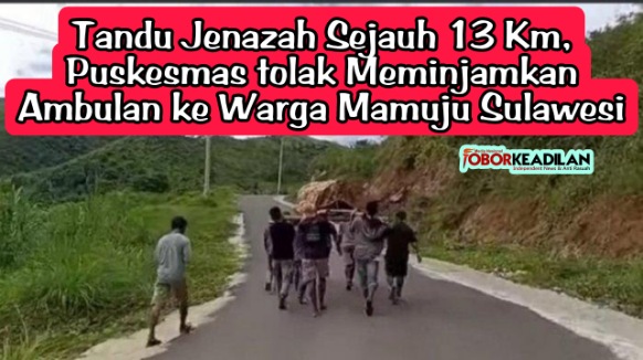 Prihatin, Mayat Ditandu 13 KM Padahal Ambulans Ngandang Di Puskesmas Mamuju